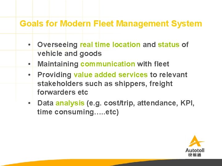 Goals for Modern Fleet Management System • Overseeing real time location and status of