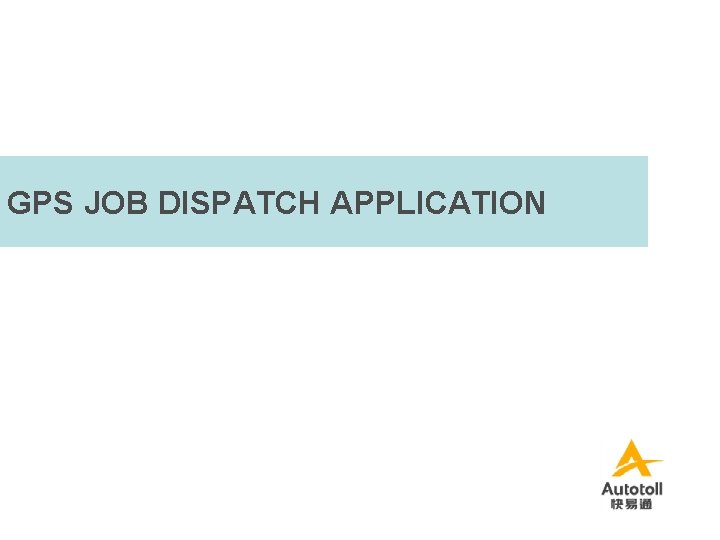 GPS JOB DISPATCH APPLICATION 