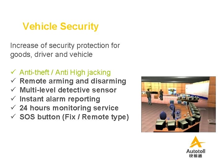 Vehicle Security Increase of security protection for goods, driver and vehicle ü ü ü