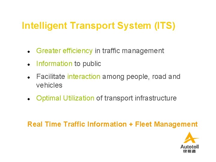 Intelligent Transport System (ITS) l Greater efficiency in traffic management l Information to public