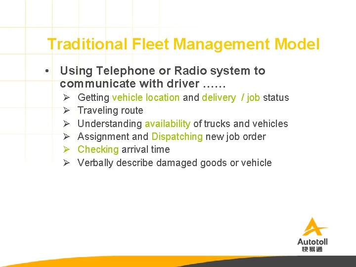 Traditional Fleet Management Model • Using Telephone or Radio system to communicate with driver