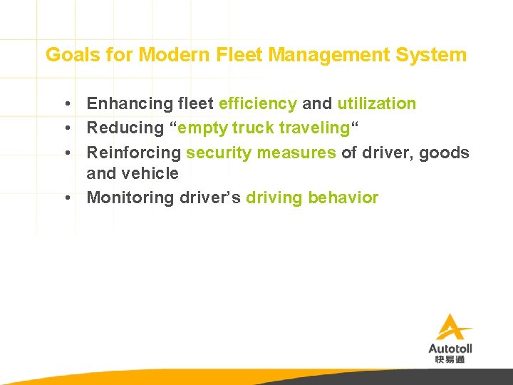 Goals for Modern Fleet Management System • Enhancing fleet efficiency and utilization • Reducing