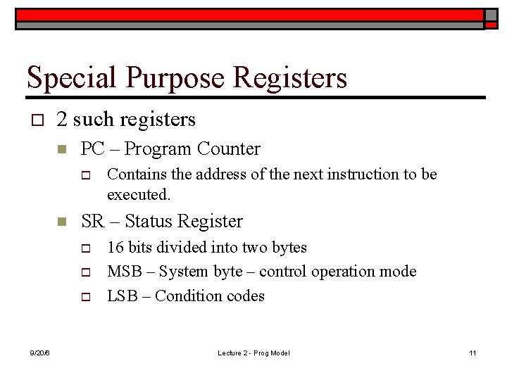Special Purpose Registers o 2 such registers n PC – Program Counter o n