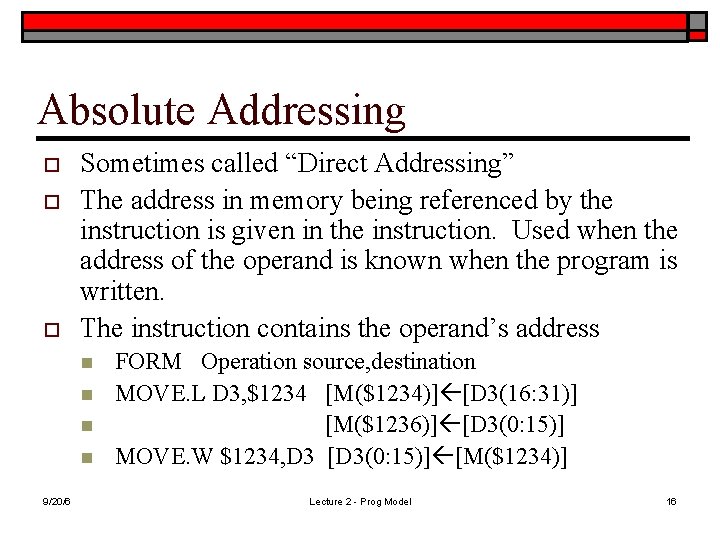 Absolute Addressing o o o Sometimes called “Direct Addressing” The address in memory being