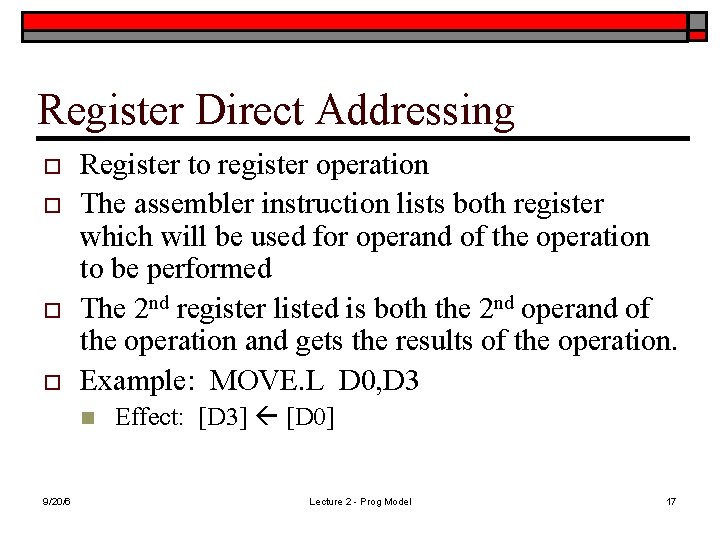 Register Direct Addressing o o Register to register operation The assembler instruction lists both