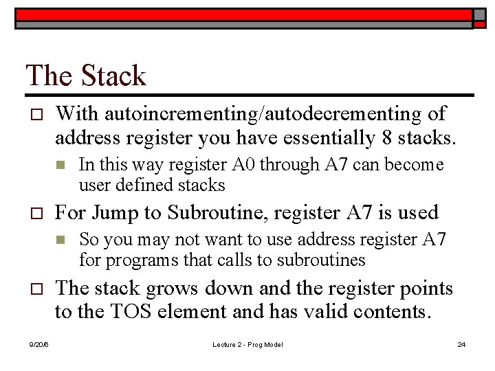 The Stack o With autoincrementing/autodecrementing of address register you have essentially 8 stacks. n