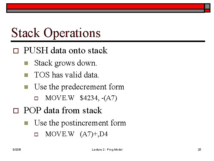 Stack Operations o PUSH data onto stack n n n Stack grows down. TOS