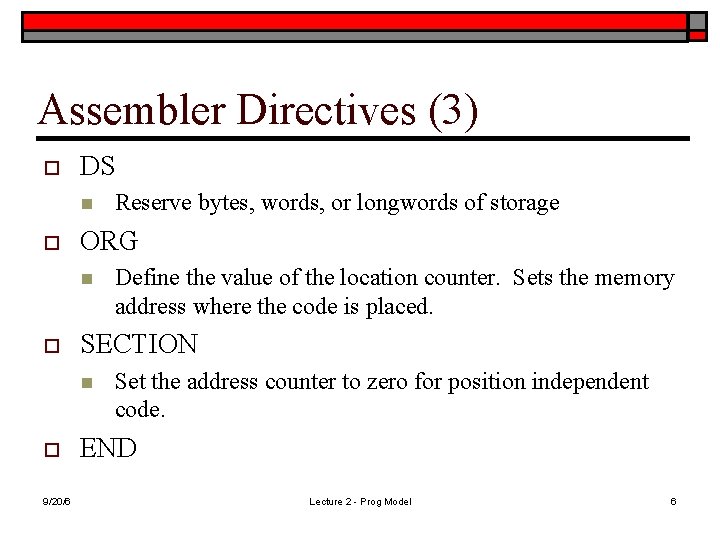 Assembler Directives (3) o DS n o ORG n o 9/20/6 Define the value