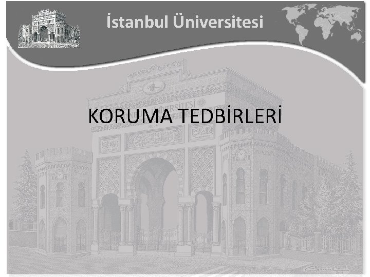 İstanbul Üniversitesi KORUMA TEDBİRLERİ 