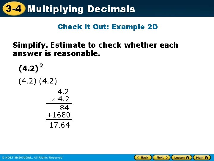 3 -4 Multiplying Decimals Check It Out: Example 2 D Simplify. Estimate to check
