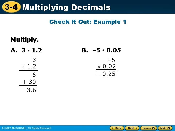 3 -4 Multiplying Decimals Check It Out: Example 1 Multiply. A. 3 · 1.