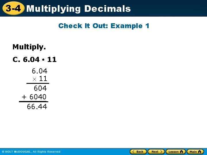 3 -4 Multiplying Decimals Check It Out: Example 1 Multiply. C. 6. 04 ·