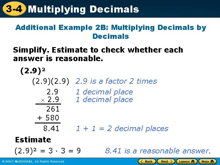 3 -4 Multiplying Decimals Additional Example 2 B: Multiplying Decimals by Decimals Simplify. Estimate