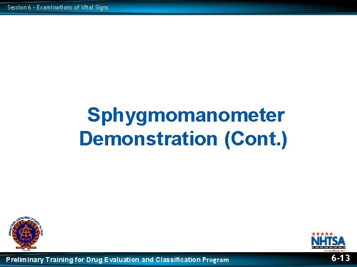 Session 6 – Examinations of Vital Signs Sphygmomanometer Demonstration (Cont. ) Preliminary Training for