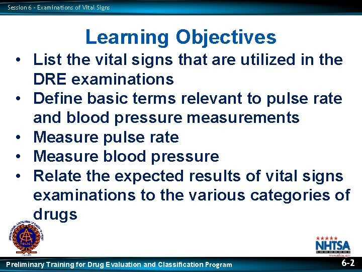 Session 6 – Examinations of Vital Signs Learning Objectives • List the vital signs