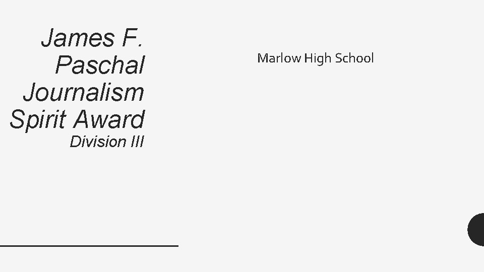 James F. Paschal Journalism Spirit Award Division III Marlow High School James F. Paschal Journalism Spirit Award Division III Marlow High School
