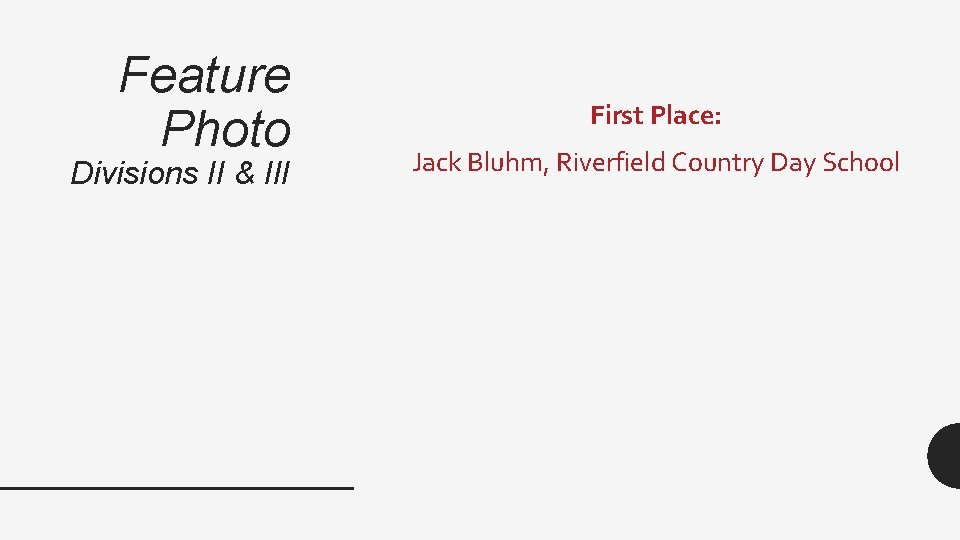 Feature Photo Divisions II & III First Place: Jack Bluhm, Riverfield Country Day School