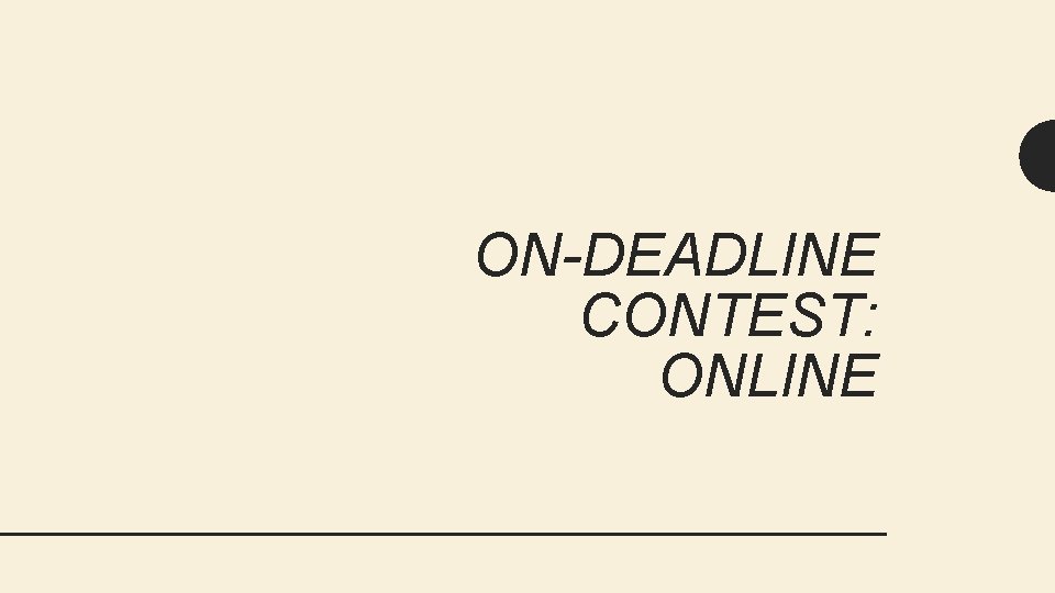 ON-DEADLINE CONTEST: ONLINE 