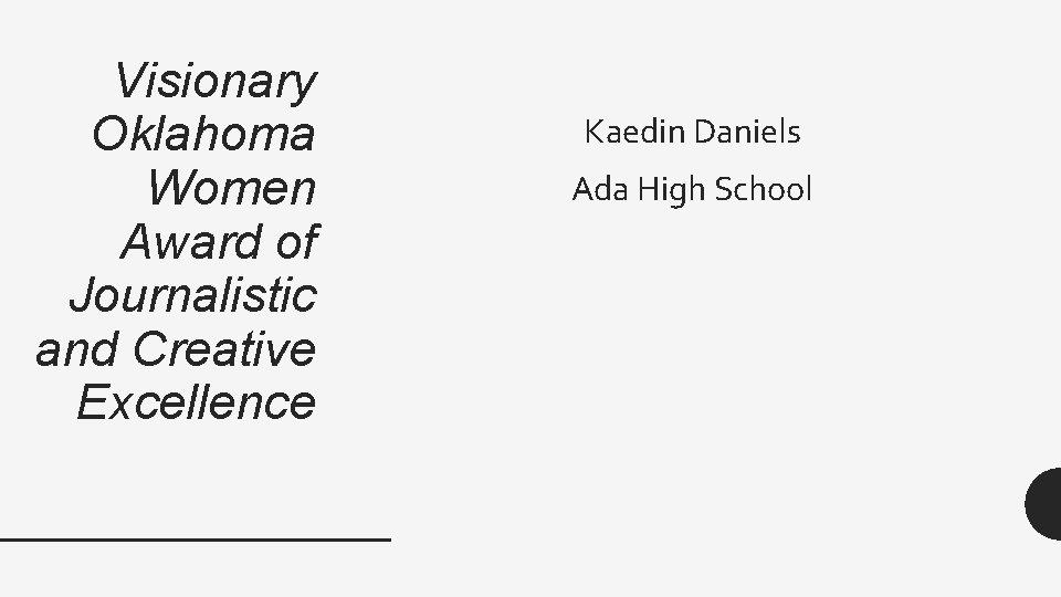 Visionary Oklahoma Women Award of Journalistic and Creative Excellence Kaedin Daniels Ada High School