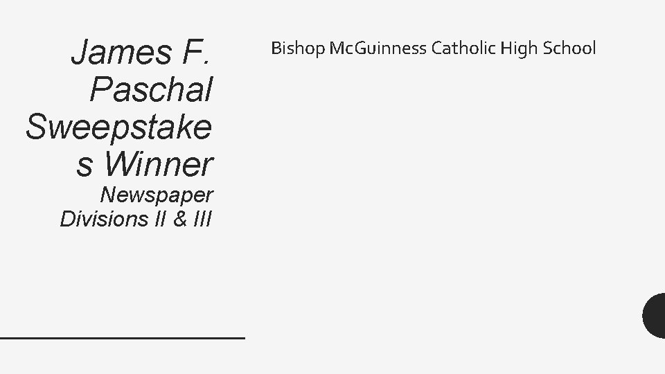 James F. Paschal Sweepstake s Winner Newspaper Divisions II & III Bishop Mc. Guinness