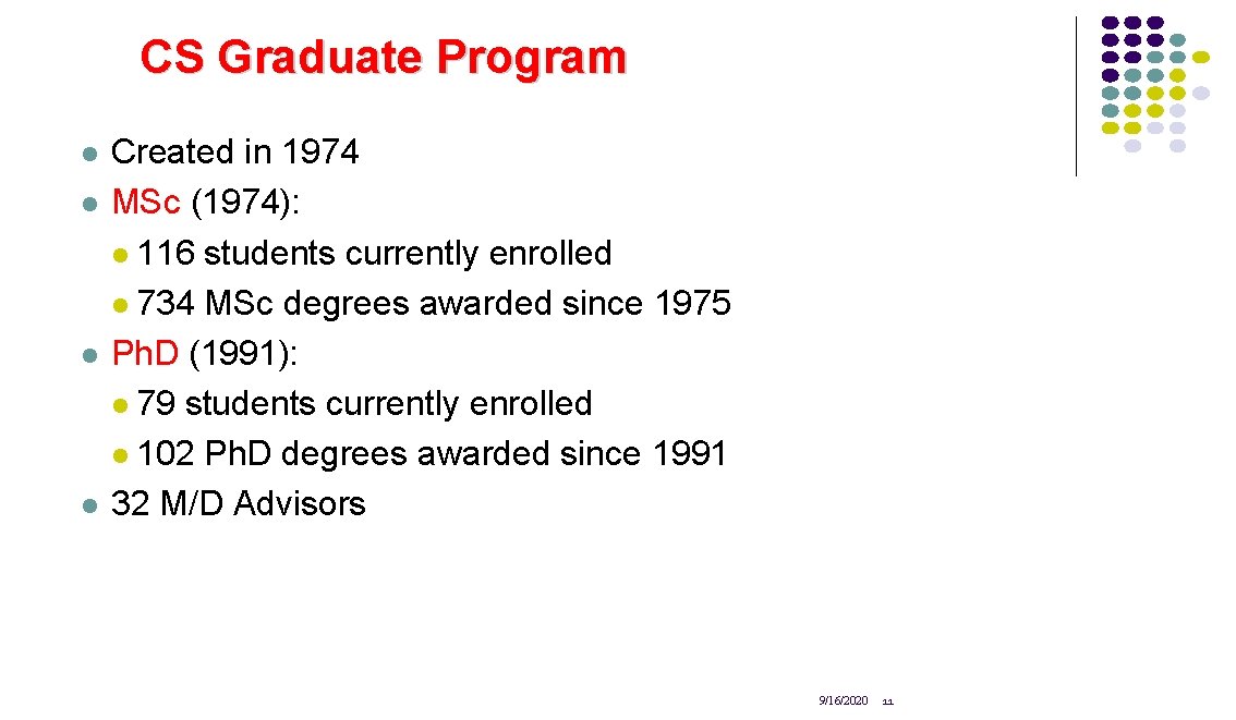 CS Graduate Program l l Created in 1974 MSc (1974): l 116 students currently