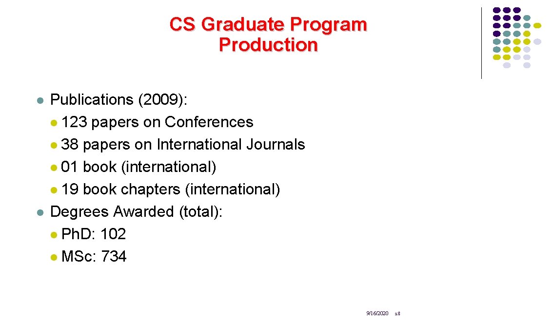 CS Graduate Program Production l l Publications (2009): l 123 papers on Conferences l