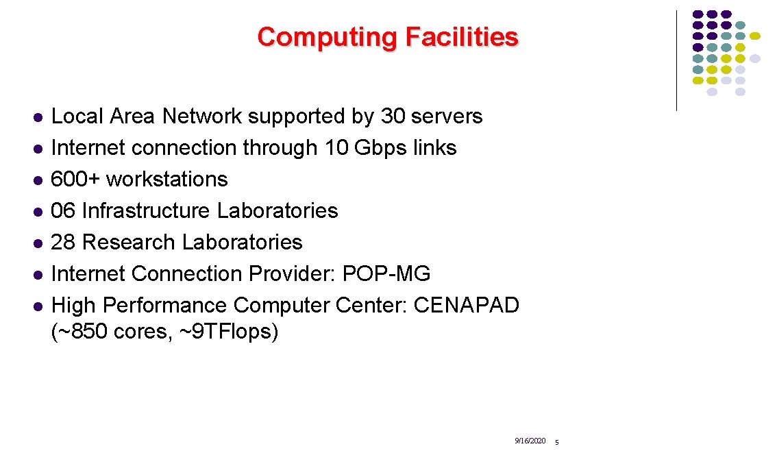 Computing Facilities l l l l Local Area Network supported by 30 servers Internet