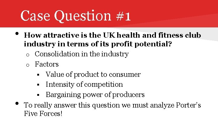 Case Question #1 • • How attractive is the UK health and fitness club