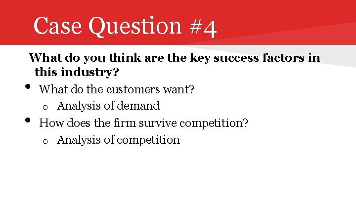 Case Question #4 What do you think are the key success factors in this