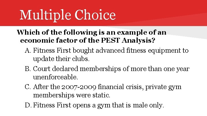 Multiple Choice Which of the following is an example of an economic factor of