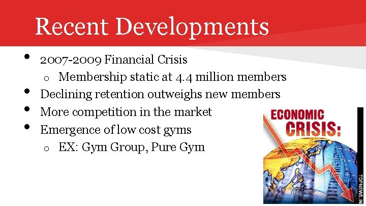 Recent Developments • • 2007 -2009 Financial Crisis o Membership static at 4. 4