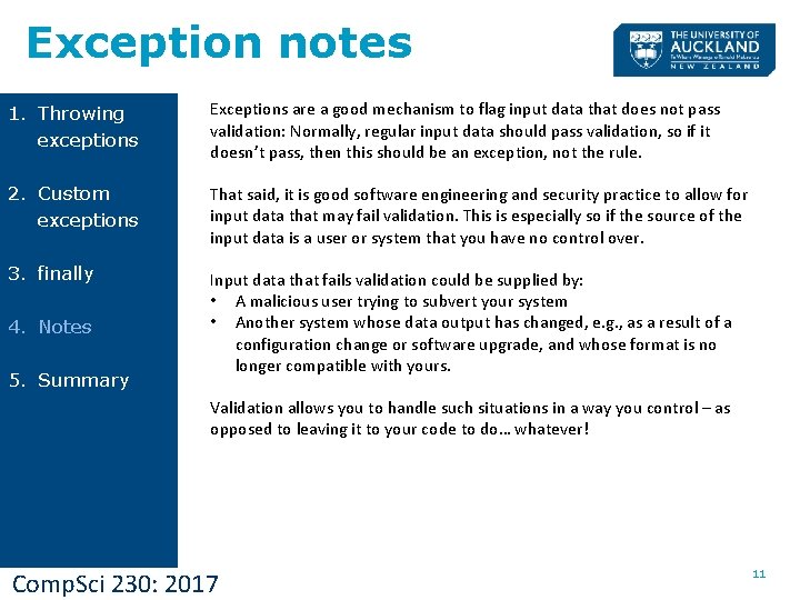 Exception notes 1. Throwing exceptions Exceptions are a good mechanism to flag input data