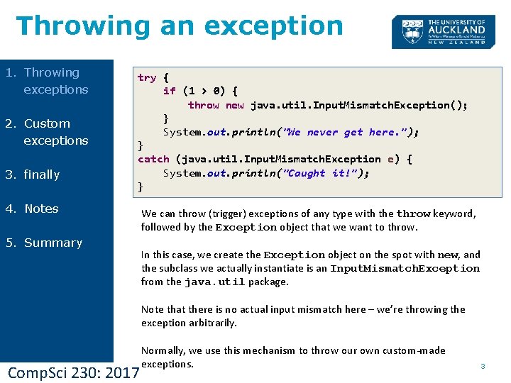 Throwing an exception 1. Throwing exceptions 2. Custom exceptions 3. finally try { if