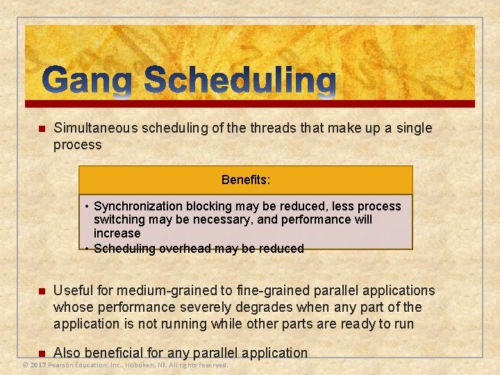 n Simultaneous scheduling of the threads that make up a single process Benefits: •