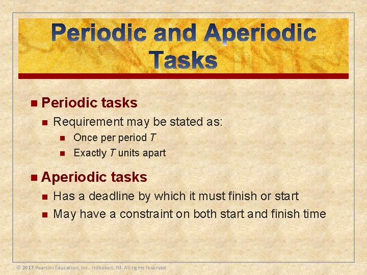 n Periodic n tasks Requirement may be stated as: n n Once period T