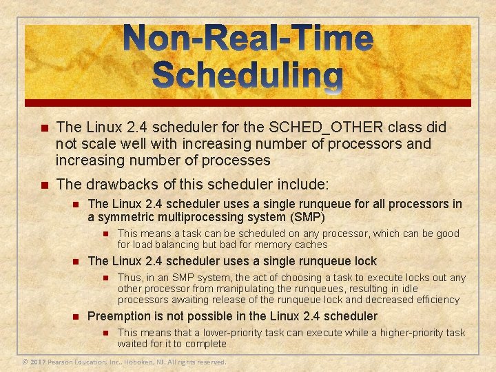 n The Linux 2. 4 scheduler for the SCHED_OTHER class did not scale well