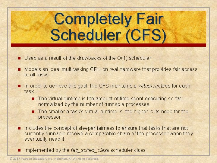 Completely Fair Scheduler (CFS) n Used as a result of the drawbacks of the