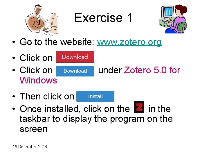 Exercise 1 • Go to the website: www. zotero. org • Click on •