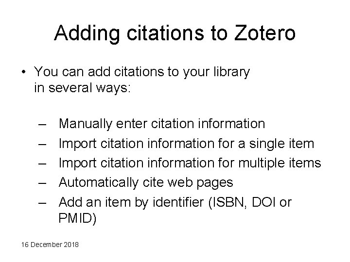 Adding citations to Zotero • You can add citations to your library in several