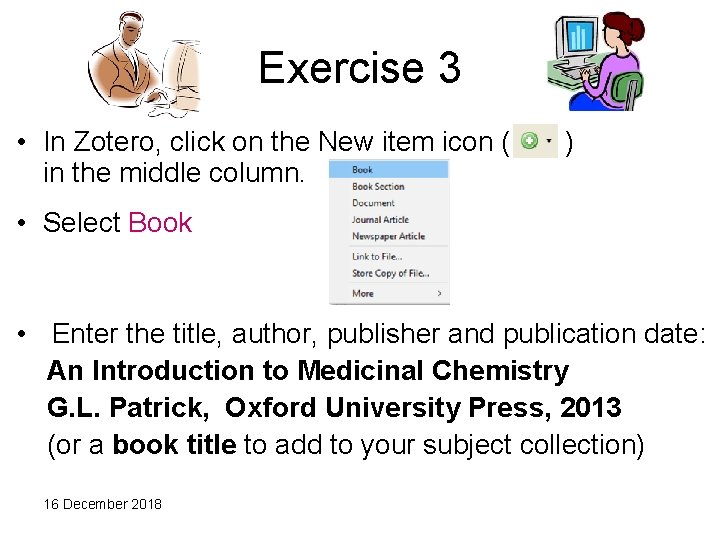 Exercise 3 • In Zotero, click on the New item icon ( ) in