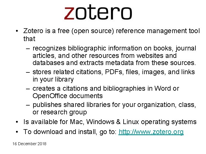  • Zotero is a free (open source) reference management tool that – recognizes