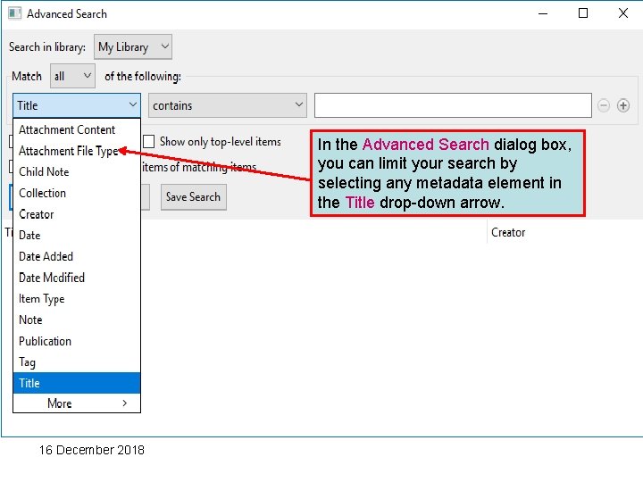 In the Advanced Search dialog box, you can limit your search by selecting any