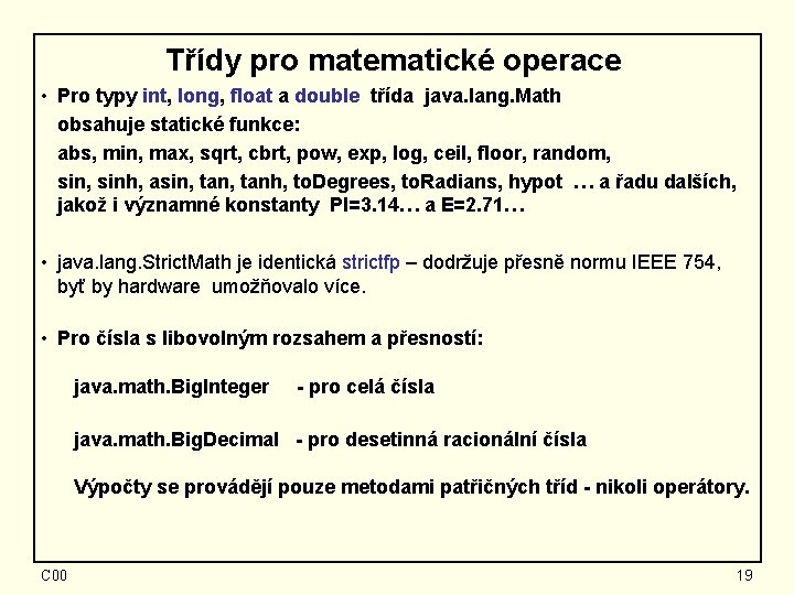 Třídy pro matematické operace • Pro typy int, long, float a double třída java.