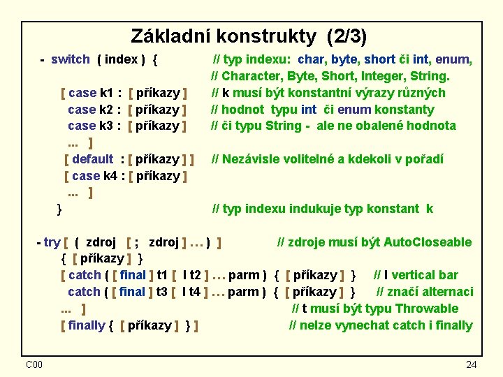 Základní konstrukty (2/3) - switch ( index ) { [ case k 1 :