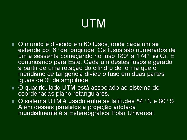 UTM O mundo é dividido em 60 fusos, onde cada um se estende por UTM O mundo é dividido em 60 fusos, onde cada um se estende por