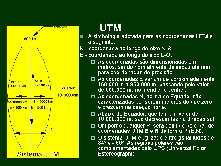 UTM A simbologia adotada para as coordenadas UTM é a seguinte: N - coordenada UTM A simbologia adotada para as coordenadas UTM é a seguinte: N - coordenada