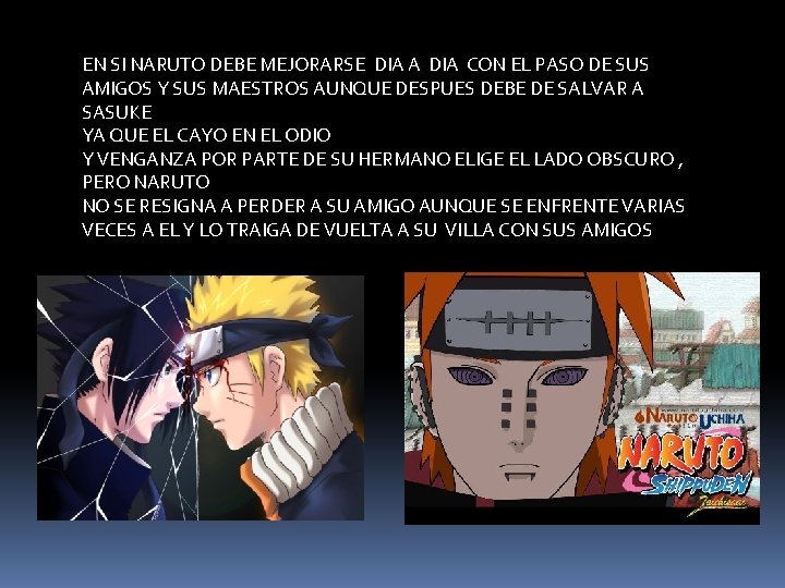 EN SI NARUTO DEBE MEJORARSE DIA A DIA CON EL PASO DE SUS AMIGOS