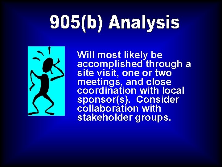 Will most likely be accomplished through a site visit, one or two meetings, and