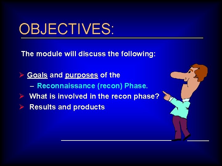 OBJECTIVES: The module will discuss the following: Ø Goals and purposes of the –