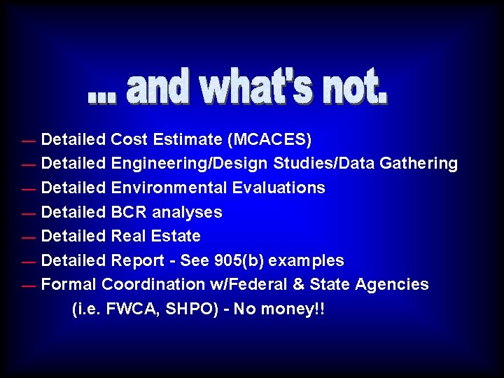 — — — — Detailed Cost Estimate (MCACES) Detailed Engineering/Design Studies/Data Gathering Detailed Environmental